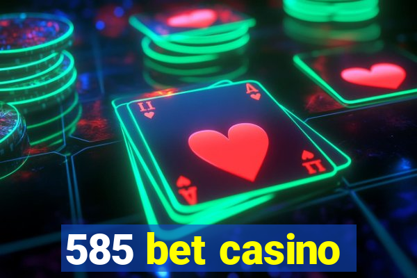 585 bet casino